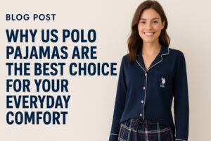 Why US Polo Pajamas Are the Best Choice for Your Everyday Comfort